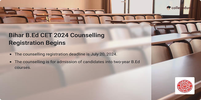 Bihar BEd CET 2024 Counselling Registration Open till July 20, Round 1 Seat Allotment on July 25